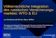 Völkerrechtliche Integration des russischen Versicherungs- marktes: WTO & EU von Rechtsanwalt Markus Weyer (Köln) Vortragsveranstaltung der Vereinigung