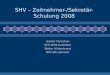SHV – Zeitnehmer-/Sekretär- Schulung 2008 Günter Farischon BHV-DHB-Ausbilder Walter Hildenbrand BHV-SR-Lehrwart