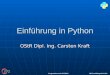 Programmieren mit PYTHON MB-Fortbildung 18.01.2011 Einführung in Python OStR Dipl. Ing. Carsten Kraft