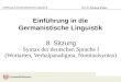 Einf¼hrung in die Germanistische Linguistik, 8 Prof. Dr. Wolfgang Wildgen Einf¼hrung in die Germanistische Linguistik 8. Sitzung Syntax der deutschen Sprache