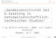 Gendersensitivtät bei e-learning in naturwissenschaftlich- technischen Studien © by Britta Schinzel, 2002, all rights reserved Bremen, 16.1. 2003 IIG Freiburg