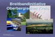 Oberbergischer Kreis - Kreis- und Regionalentwicklung- 06 / 20091 Breitbandinitiative Oberbergischer Kreis