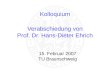 Kolloquium Verabschiedung von Prof. Dr. Hans-Dieter Ehrich 15. Februar 2007 TU Braunschweig