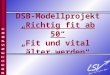 DSB-Modellprojekt Richtig fit ab 50 Fit und vital älter werden B R E I T E N S P O R T