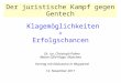 Der juristische Kampf gegen Gentech Klagemöglichkeiten + Erfolgschancen Dr. iur. Christoph Palme Aktion GEN-Klage, München Vortrag mit Diskussion in Wuppertal
