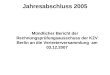 Jahresabschluss 2005 Mündlicher Bericht der Rechnungsprüfungsausschuss der KZV Berlin an die Vertreterversammlung am 03.12.2007