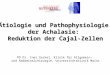 Ätiologie und Pathophysiologie der Achalasie: Reduktion der Cajal-Zellen PD Dr. Ines Gockel, Klinik für Allgemein- und Abdominalchirurgie, Universitätsklinik