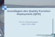 Universität Stuttgart Betriebswirtschaftliches Institut Grundlagen des Quality Function Deployment (QFD) Prof. Dr. Georg Herzwurm Stand: 30.11.2006