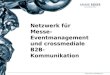 Netzwerk für Messe- Eventmanagement und crossmediale B2B- Kommunikation