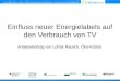 Einfluss neuer Energielabels auf den Verbrauch von TV Analysebeitrag von Lothar Rausch, Öko-Institut