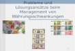 1 Probleme und Lösungsansätze beim Management von Währungsschwankungen