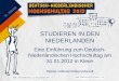 STUDIEREN IN DEN NIEDERLANDEN Eine Einführung zum Deutsch- Niederländischen Hochschultag am 31.01.2012 in Kleve Diplom-Volkswirt Robert Marzell