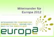 Miteinander für Europa 2012. 2 Das Miteinander der christlichen Gemeinschaften und Bewegungen setzt sich ein für Europa und für seine Einheit, um die