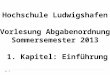 1 Hochschule Ludwigshafen Vorlesung Abgabenordnung Sommersemester 2013 1. Kapitel: Einführung