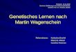 Genetisches Lernen nach Martin Wagenschein Referentinnen:Katharina Doerfel Máren B. Meisel Caroline Petersen Potsdam, 19.12.2006 Seminar: Einführung in