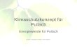Klimaschutzkonzept für Pullach Energiewende für Pullach Quelle: Umweltamt Pullach, Peter Ballarin,