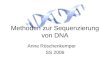Methoden zur Sequenzierung von DNA Anne Röschenkemper SS 2006