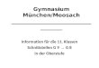 Gymnasium München/Moosach _____________________________________ Information für die 11. Klassen Schnittstellen G 9 G 8 in der Oberstufe