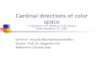 Cardinal directions of color space J. Krauskopf, D.R. Williams, D.W. Heeley Vision Research, 22, 1982 Seminar: Visuelle Neurowissenschaften Dozent: Prof