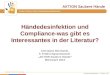Www.aktion-sauberehaende.de | ASH 2011 - 2013 Bettenführende Einrichtungen Keine Chance den Krankenhausinfektionen Händedesinfektion und Compliance-was