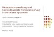 Metadatenverwaltung und kontextbasierte Personalisierung in verteilten Systemen Doktorandenkolloquium Universität Passau Fakultät für Informatik und Mathematik