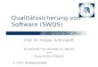 Qualitätssicherung von Software (SWQS) Prof. Dr. Holger Schlingloff Humboldt-Universität zu Berlin und Fraunhofer FOKUS 2.7.2013: Reifegradmodelle