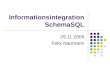 Informationsintegration SchemaSQL 29.11.2005 Felix Naumann
