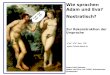 Wie sprachen Adam und Eva? Nostratisch? Zur Rekonstruktion der Ursprache Peter Paul Rubens, Adam und Eva, vor 1600, Rubenshaus, Antwerpen c m k rp has