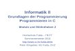 Informatik II Grundlagen der Programmierung Programmieren in C Module und Bibliotheken 2 Hochschule Fulda – FB ET Sommersemester 2010 