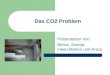 Das CO2 Problem Präsentation von: Berna, Svenja, Inken,Marlen und Anica