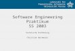 Lehrstuhl für Theoretische Informatik Universität Passau Software Engineering Praktikum SS 2003 Technische Einführung Christian Bachmaier