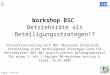 © TBS-NRW 2003 Workshop BSC Betriebsräte als Beteiligungsstrategen!? Projektcontrolling nach BSC (Balanced Scorecard); Entwicklung einer Beteiligungs-Strategie