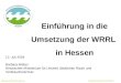 Einführung in die Umsetzung der WRRL in Hessen 12. Juli 2004 Barbara Weber Hessisches Ministerium für Umwelt, ländlichen Raum und Verbraucherschutz Wasserwirtschaft