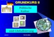 31.12.2013Prof. Dr. Robert1 und Globalisierung Politische Kultur GRUNDKURS II