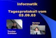 Informatik Tagesprotokoll vom 03.09.03 Torsten Torsten Schlöder Verena Epper