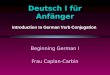 Deutsch I für Anfänger Beginning German I Frau Caplan-Carbin Introduction to German Verb Conjugation