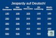 Jeopardy auf Deutsch! Die Germanen Das Mittelalter Die Reformation Die Aufklärung Misch- masch 100 200 300 400 500
