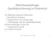 A-QSG Regina Reiter 20.5.20091 Abschlussprüfungs- Qualitätssicherung in Österreich A) Aktueller Stand in Österreich Rechtlicher Rahmen Organisation und