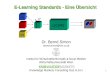 1 E-Learning Standards - Eine Übersicht Dr. Bernd Simon bernd.simon@km.co.at Institut für Wirtschaftsinformatik & Neue Medien Wirtschaftsuniversität Wien