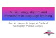 Music, song, rhythm and movement in language learning Rachel Hawkes & Leigh McClelland Comberton Village College