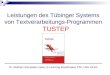 Leistungen des Tübinger Systems von Textverarbeitungs-Programmen TUSTEP Dr. Wolfram Schneider-Lastin, E-Learning-Koordination PhF, UZH Zürich