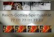 Reich-Gottes- Spiritualität ?? !!! ?? !!! ?? !!!