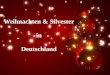 Weihnachten & Silvester in Deutschland. Die Adventszeit Der Adventskranz An den 4 Sonntagen vor Heiligabend wird eine Kerze angezündet