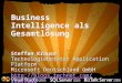 Business Intelligence als Gesamtlösung Steffen Krause Technologieberater Application Platform Microsoft Deutschland GmbH 