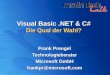 Visual Basic.NET & C# Die Qual der Wahl? Frank Prengel Technologieberater Microsoft GmbH frankpr@microsoft.com