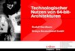 Technologischer Nutzen von 64-bit- Architekturen Rudolf Nordhues Unisys Deutschland GmbH