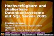 Hochverfügbare und skalierbare Datenbanksysteme mit SQL Server 2005 Steffen Krause Technologieberater Application Platform Microsoft Deutschland GmbH 