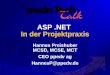 ASP.NET In der Projektpraxis Hannes Preishuber MCSD, MCSE, MCT CEO ppedv ag HannesP@ppedv.de