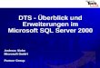 Andreas Siebe Microsoft GmbH Partner Group DTS - Überblick und Erweiterungen im Microsoft SQL Server 2000
