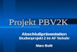 Projekt PBV2K Abschlußpräsentation Studienprojekt 2 im AF Verkehr Marc Bufé